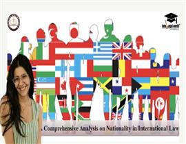 A Comprehensive Analysis on Nationality in International Law